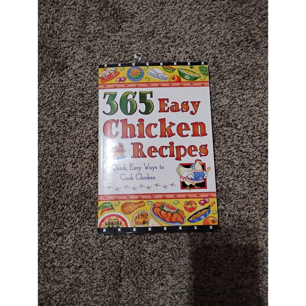 365 Easy Chicken Recipes Quick, Easy Ways To Cook Chicken